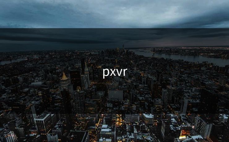 pxvr pxvr